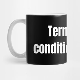 Terms And Conditions Apply Mug